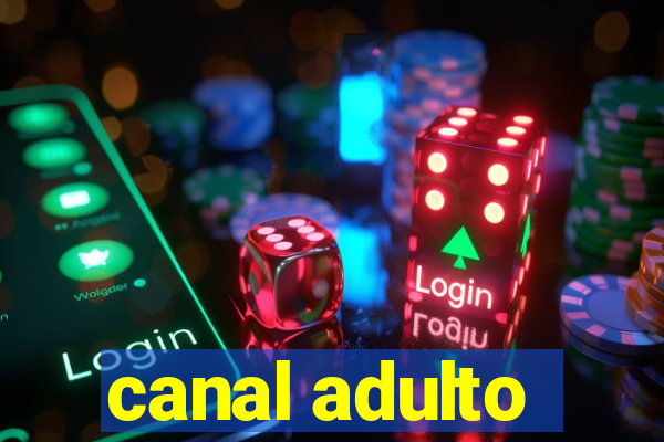 canal adulto